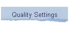 Quality Settings